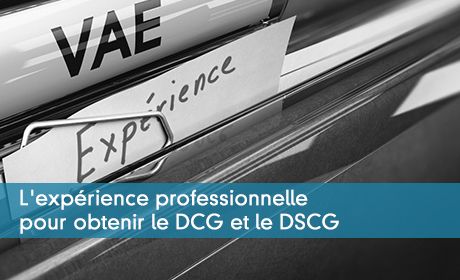 L'expérience professionnelle pour obtenir le DCG et le DSCG