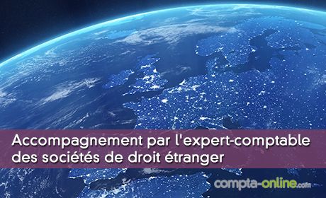 Accompagnement de l'expert-comptable des sociétés de droit étranger