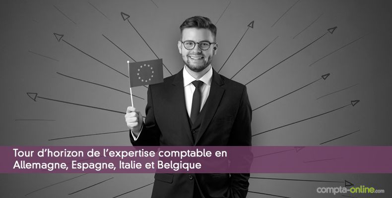 Tour d'horizon de l'expertise comptable en  Allemagne, Espagne, Italie et Belgique