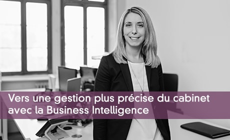 Vers une gestion plus précise du cabinet avec la Business Intelligence