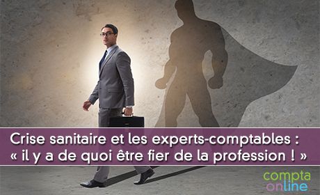 Crise sanitaire et les experts-comptables :  il y a de quoi tre fier de la profession ! 