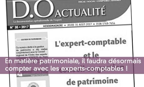 En matière patrimoniale, il faudra désormais compter avec les experts-comptables !