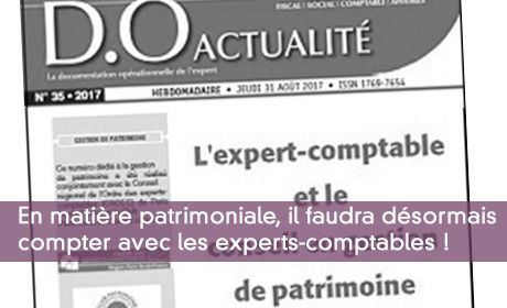 En matire patrimoniale, il faudra dsormais compter avec les experts-comptables !