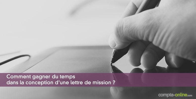 Comment gagner du temps dans la conception d'une lettre de mission ?