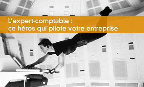 L'expert-comptable : ce héros qui pilote votre entreprise