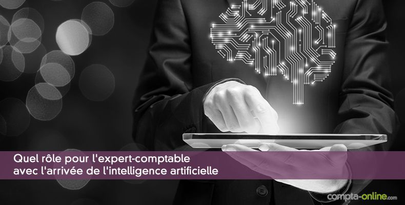 Quel rôle pour l'expert-comptable avec l'arrivée de l'intelligence artificielle