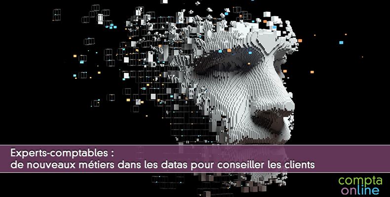 Experts-comptables : de nouveaux métiers dans les datas pour conseiller les clients