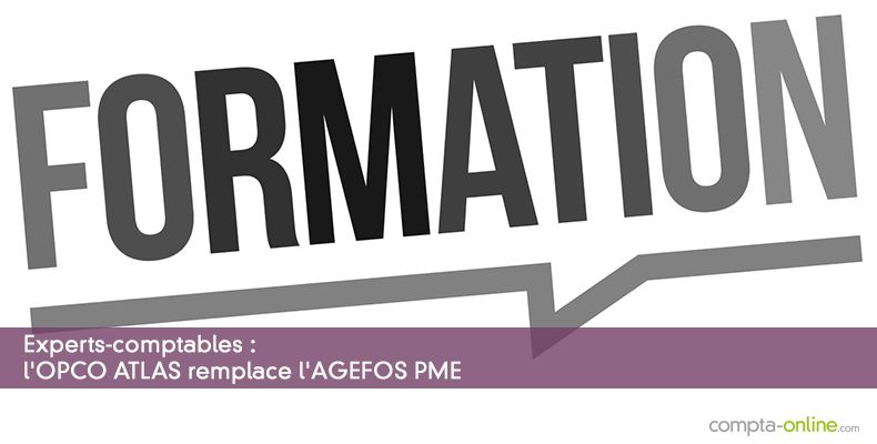 Experts-comptables : l'OPCO ATLAS remplace l'AGEFOS PME