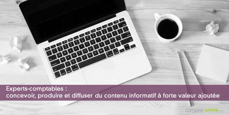 Experts-comptables : concevoir, produire et diffuser du contenu informatif à forte valeur ajoutée