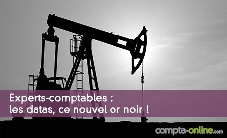 Experts-comptables : les datas, ce nouvel or noir !