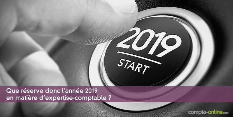 Que réserve donc l'année 2019 en matière d'expertise-comptable ?
