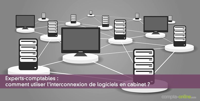 Comment bien utiliser l'interconnexion de logiciels en cabinet ?