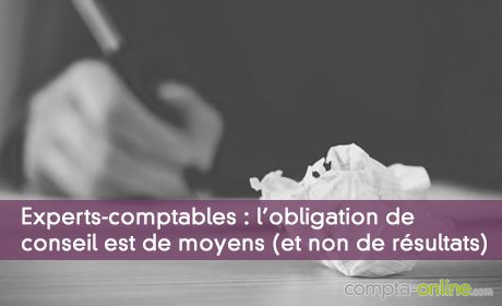 Experts-comptables : l'obligation de conseil est de moyens (et non de rsultats)