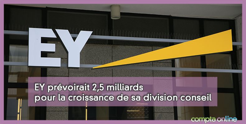 EY prvoirait 2,5 milliards pour la croissance de sa division conseil