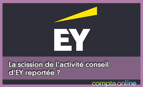 La scission de l'activit conseil d'EY reporte ?