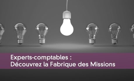 Découvrez la fabrique des missions pour l'expert-comptable