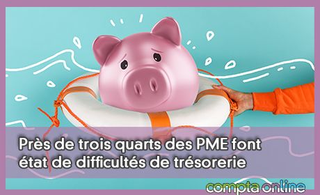 Prs de trois quarts des PME font tat de difficults de trsorerie