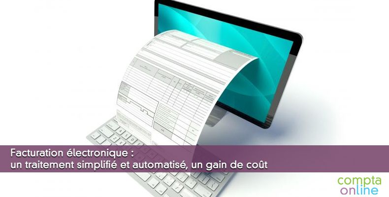 Facturation électronique : un traitement simplifié et automatisé, un gain de coût