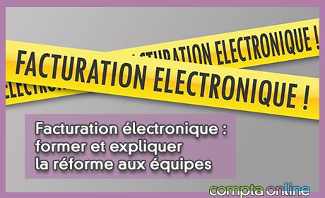 Facturation lectronique : former et expliquer la rforme aux quipes