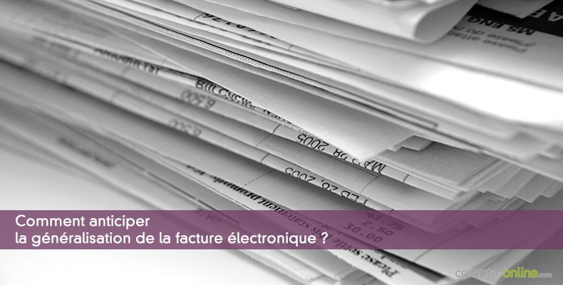Anticiper la généralisation de la facture électronique