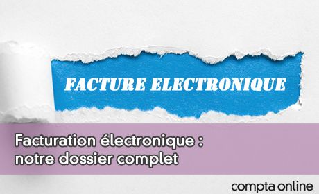 Facturation lectronique : notre dossier complet