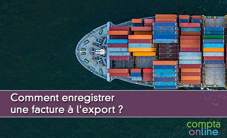 Comment enregistrer une facture l'export ?