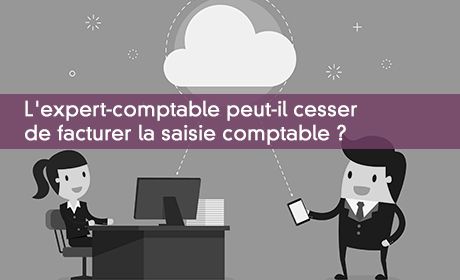 L'expert-comptable peut-il cesser de facturer la saisie comptable ?