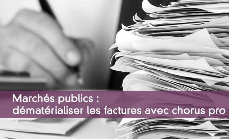 Marchés publics : dématérialiser les factures avec chorus pro
