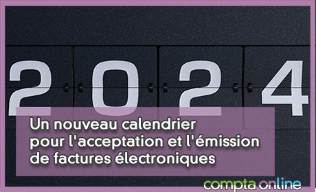 Un nouveau calendrier pour l'acceptation et l'mission de factures lectroniques