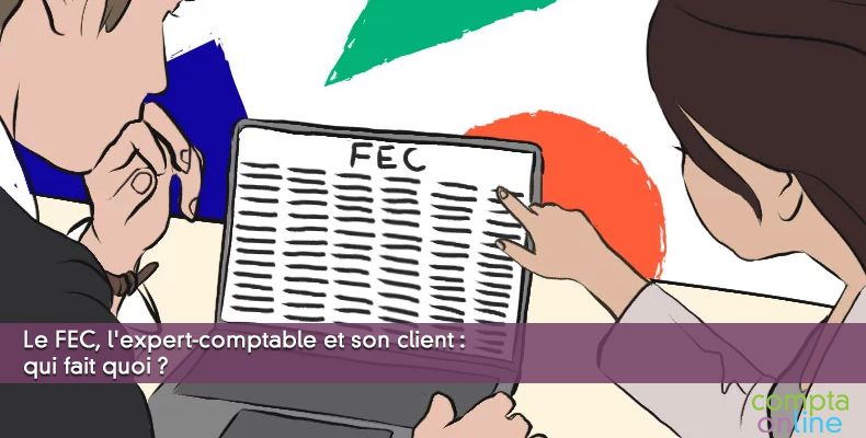 Le FEC, l'expert-comptable et son client : qui fait quoi ?