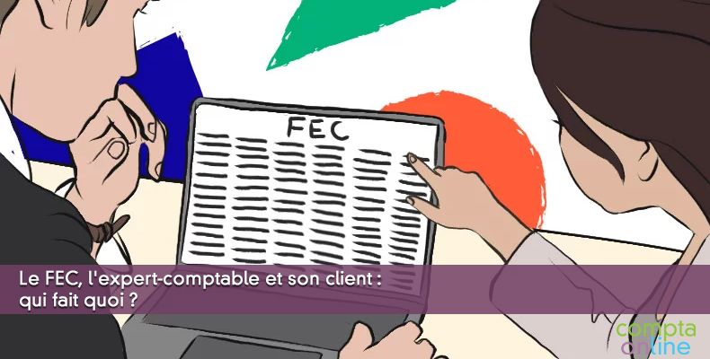 Le FEC, l'expert-comptable et son client : qui fait quoi ?