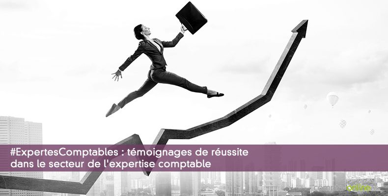 Témoignages de réussite dans le secteur de l'expertise comptable