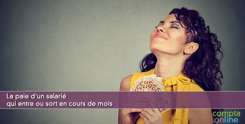 La paie d'un salarié qui entre ou sort en cours de mois