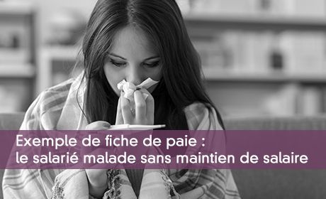 Exemple de fiche de paie : le salarié malade sans maintien de salaire