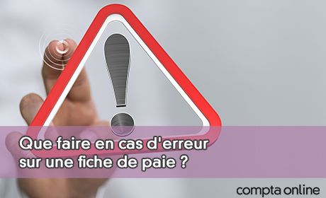 Que faire en cas d'erreur sur une fiche de paie ?