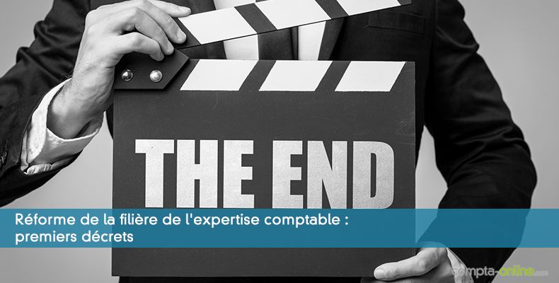 Réforme de la filière de l'expertise comptable : premiers décrets
