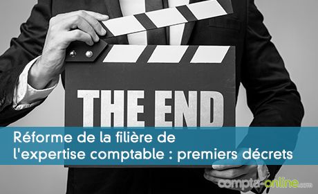 Réforme de la filière de l'expertise comptable : premiers décrets