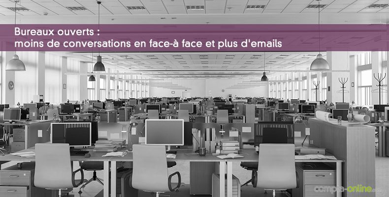 Bureaux ouverts : moins de conversations en face-à face et plus d'emails