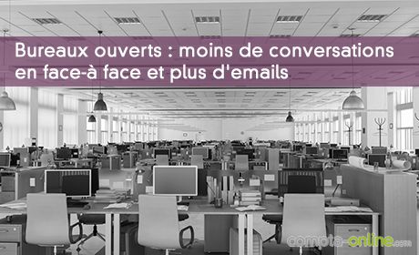 Bureaux ouverts : moins de conversations en face-à face et plus d'emails