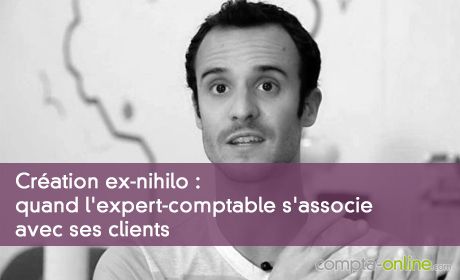 Création ex-nihilo : quand l'expert-comptable s'associe avec ses clients