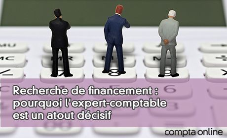 Recherche de financement : pourquoi l'expert-comptable est un atout dcisif