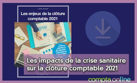 Les impacts de la crise sanitaire sur la clture comptable 2021