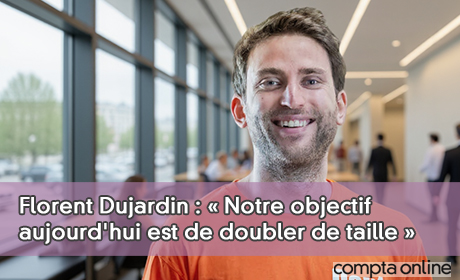 Florent Dujardin : Notre objectif aujourd'hui est de doubler de taille 