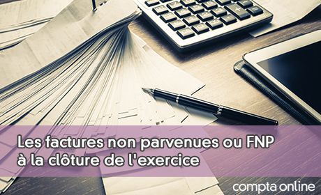 Les factures non parvenues ou FNP la clture de l'exercice