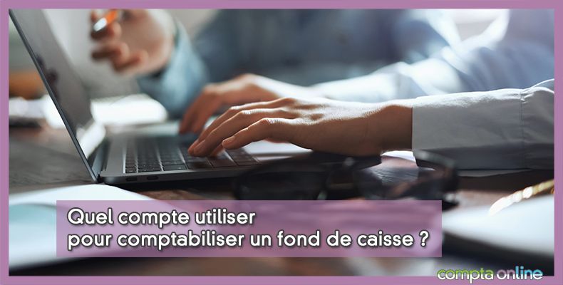 Comptabiliser un fond de caisse
