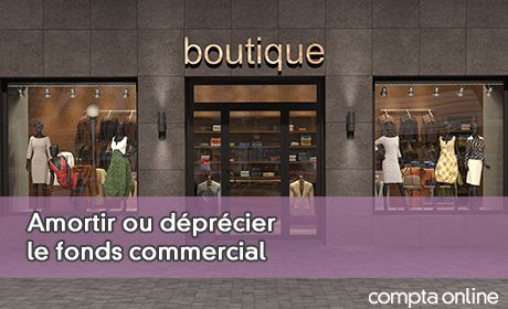 Amortir ou dprcier le fonds commercial