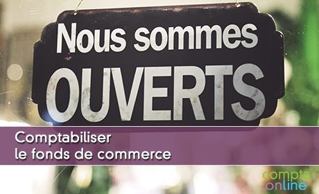 Comptabiliser le fonds de commerce