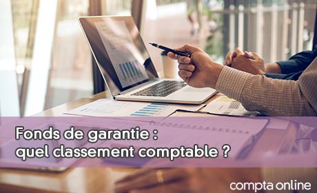 Fonds de garantie : quel classement comptable ?