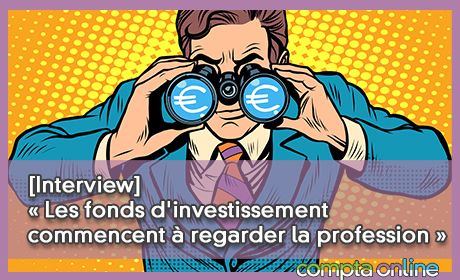 [Interview] Les fonds d'investissement commencent regarder la profession 