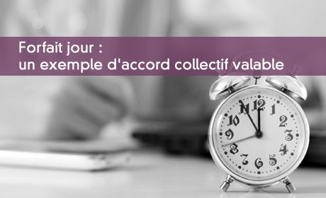 Forfait jour : un exemple d'accord collectif valable